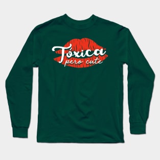 Tóxica pero Cute Long Sleeve T-Shirt